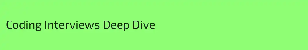Coding Interviews Deep Dive